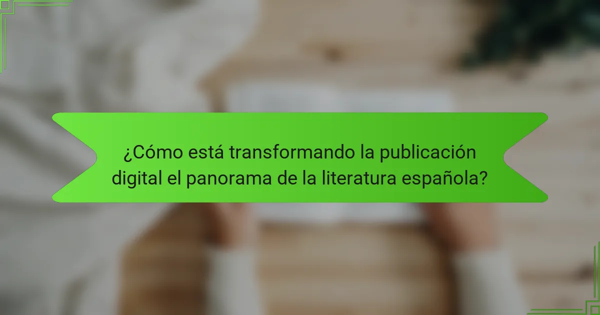 ¿Cómo está transformando la publicación digital el panorama de la literatura española?