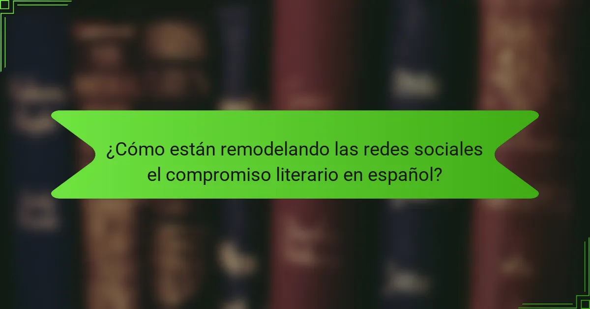 ¿Cómo están remodelando las redes sociales el compromiso literario en español?