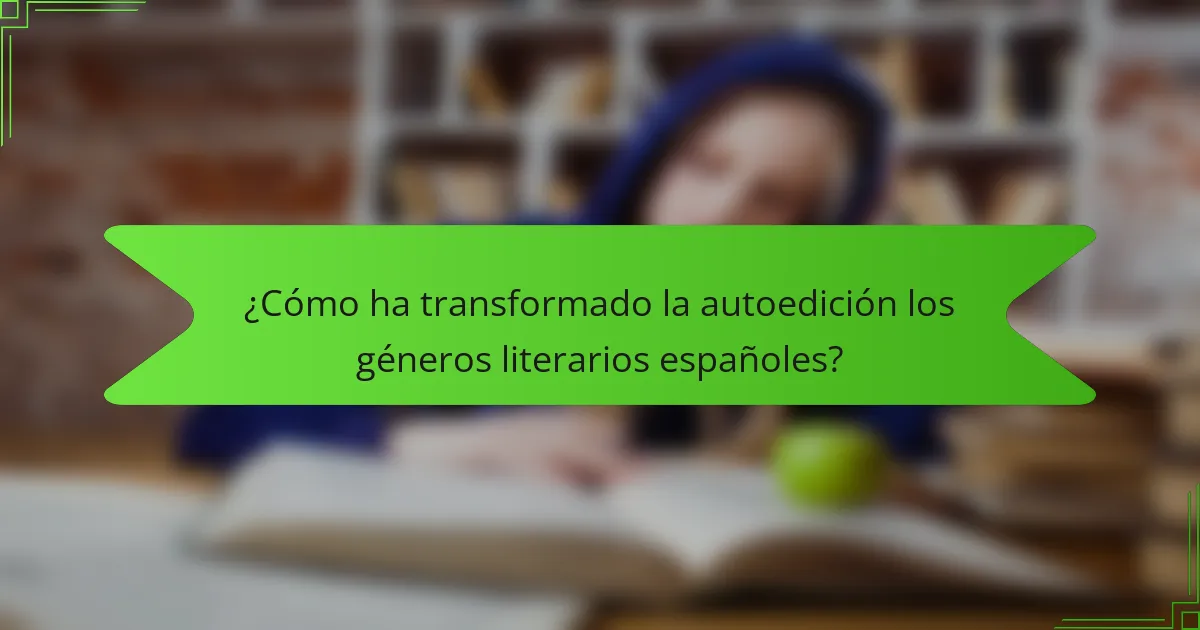 ¿Cómo ha transformado la autoedición los géneros literarios españoles?
