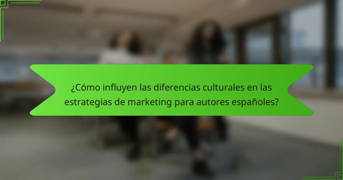 ¿Cómo influyen las diferencias culturales en las estrategias de marketing para autores españoles?