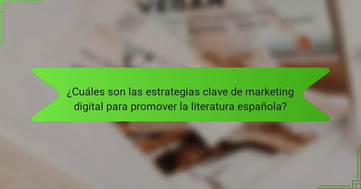 ¿Cuáles son las estrategias clave de marketing digital para promover la literatura española?