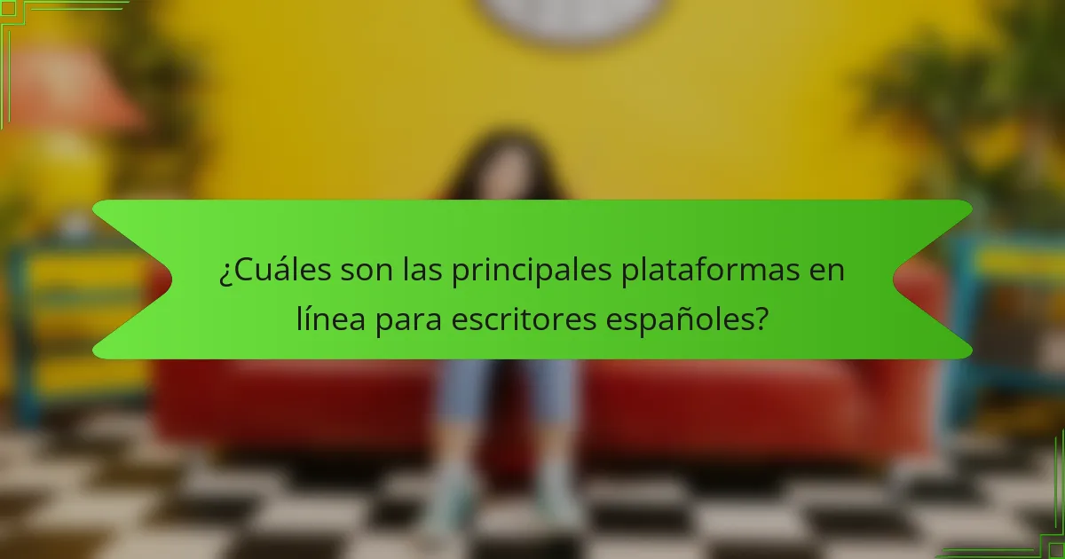 ¿Cuáles son las principales plataformas en línea para escritores españoles?