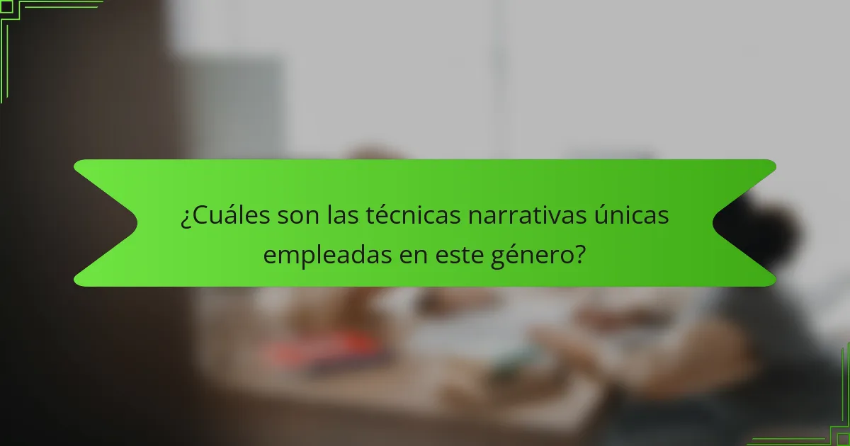 ¿Cuáles son las técnicas narrativas únicas empleadas en este género?