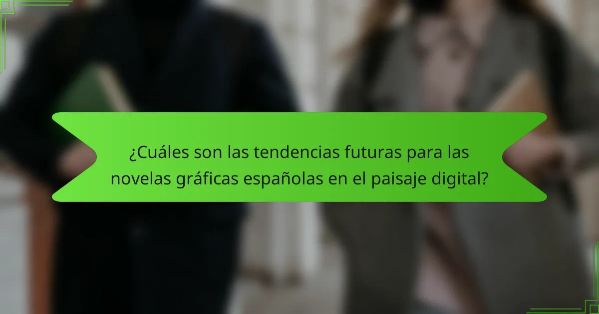 ¿Cuáles son las tendencias futuras para las novelas gráficas españolas en el paisaje digital?