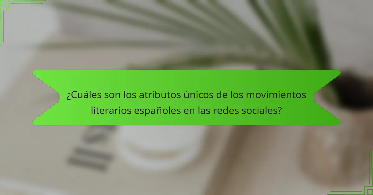 ¿Cuáles son los atributos únicos de los movimientos literarios españoles en las redes sociales?