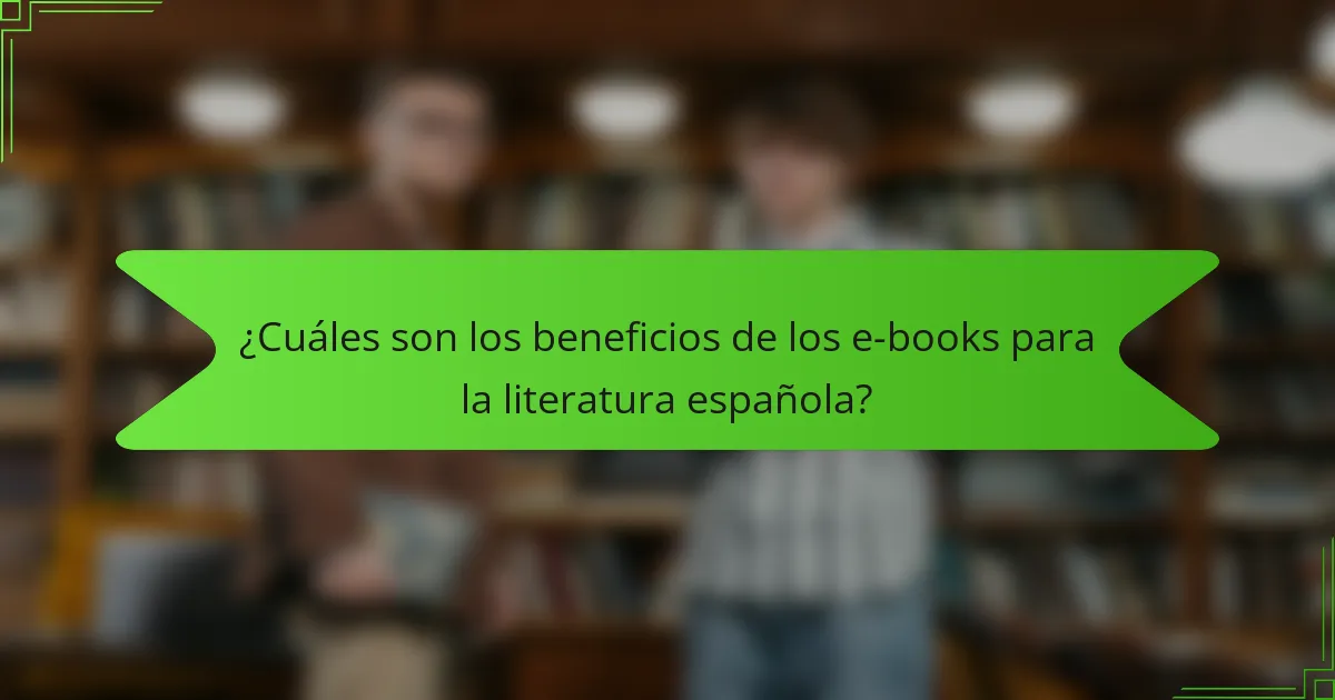 ¿Cuáles son los beneficios de los e-books para la literatura española?