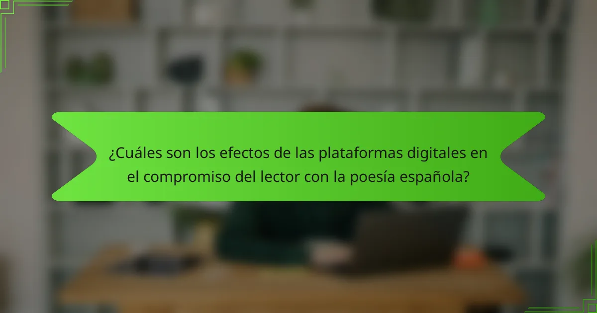 ¿Cuáles son los efectos de las plataformas digitales en el compromiso del lector con la poesía española?