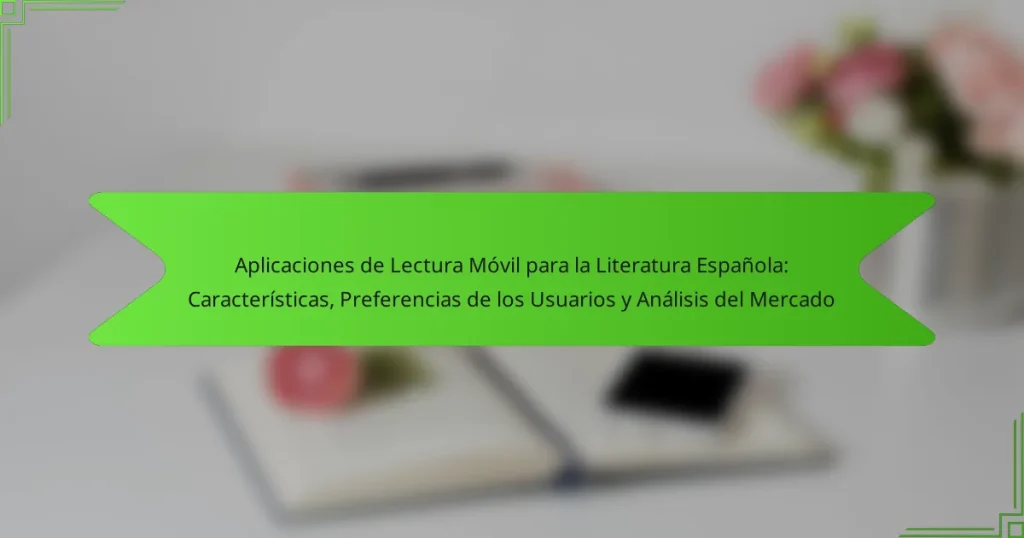 Aplicaciones de Lectura Móvil para la Literatura Española: Características, Preferencias de los Usuarios y Análisis del Mercado