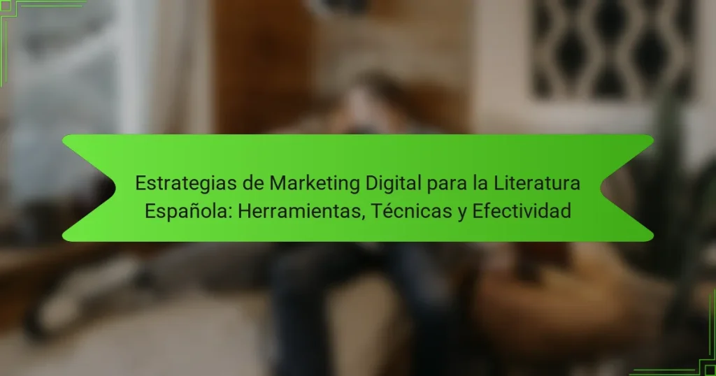 Estrategias de Marketing Digital para la Literatura Española: Herramientas, Técnicas y Efectividad