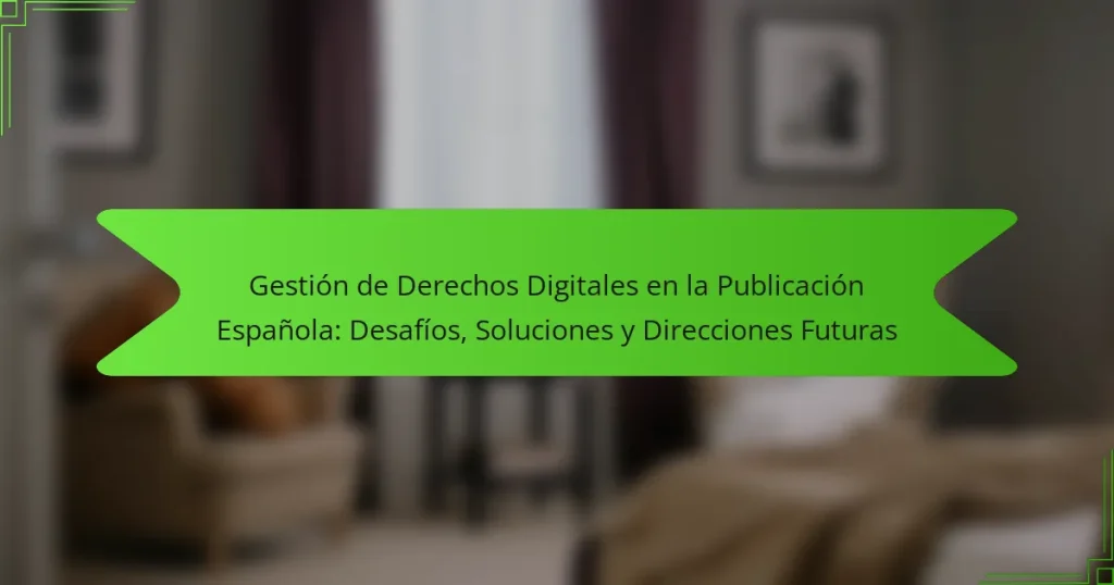 Gestión de Derechos Digitales en la Publicación Española: Desafíos, Soluciones y Direcciones Futuras