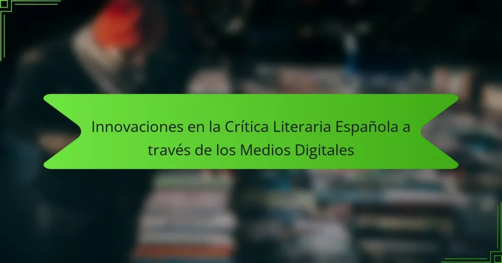 Innovaciones en la Crítica Literaria Española a través de los Medios Digitales
