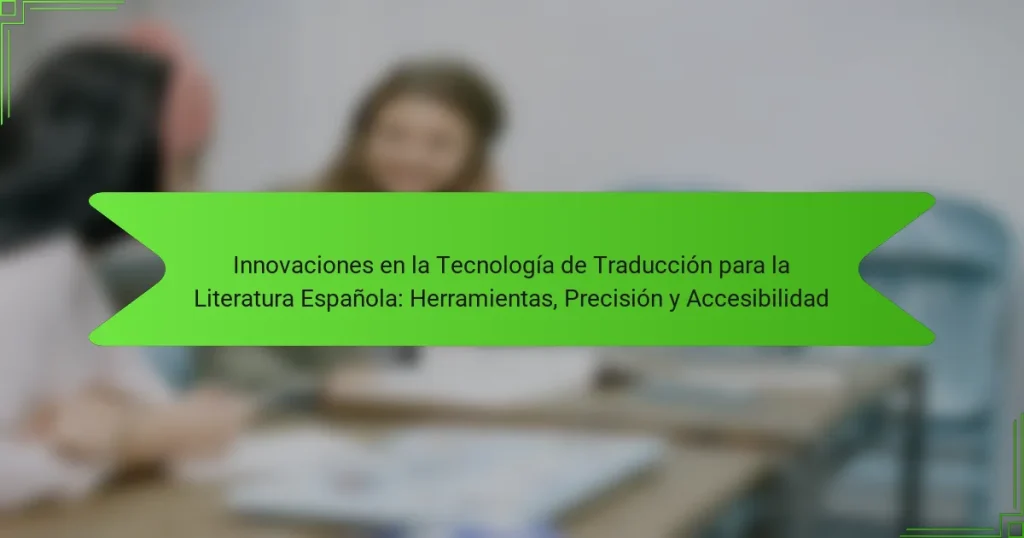 Innovaciones en la Tecnología de Traducción para la Literatura Española: Herramientas, Precisión y Accesibilidad