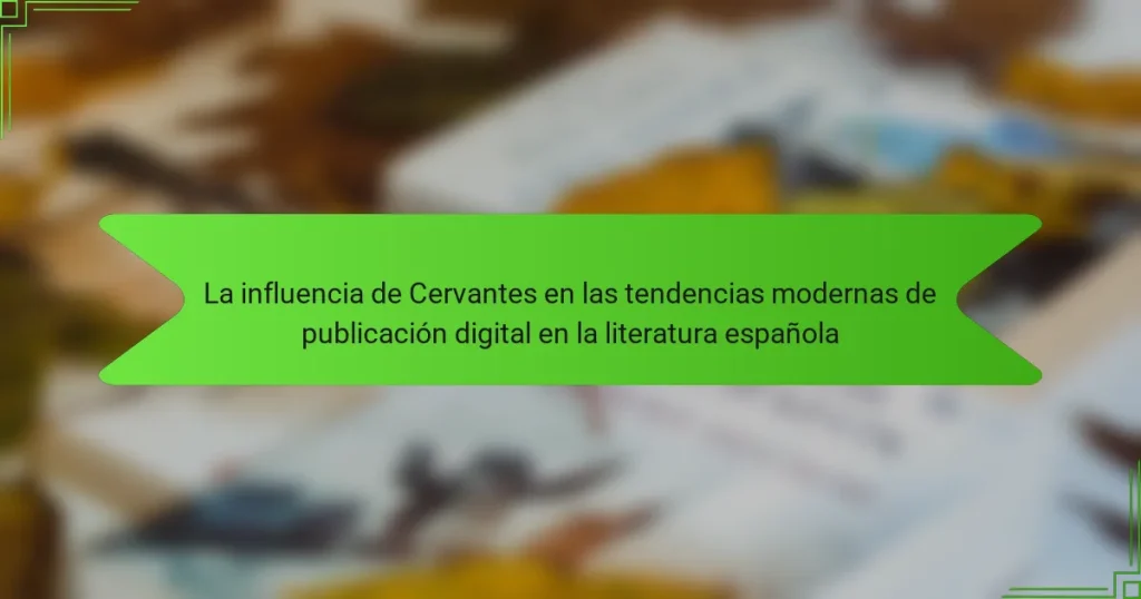 La influencia de Cervantes en las tendencias modernas de publicación digital en la literatura española