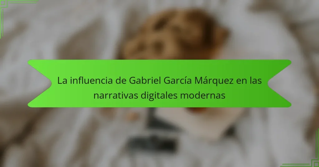 La influencia de Gabriel García Márquez en las narrativas digitales modernas