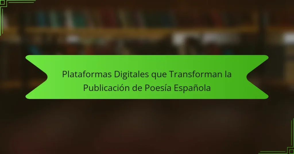 Plataformas Digitales que Transforman la Publicación de Poesía Española