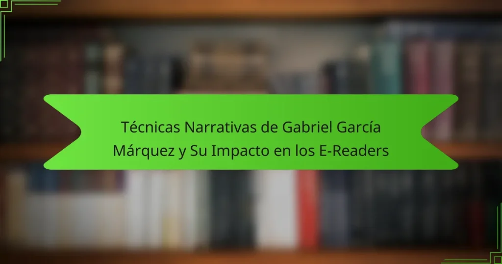 Técnicas Narrativas de Gabriel García Márquez y Su Impacto en los E-Readers