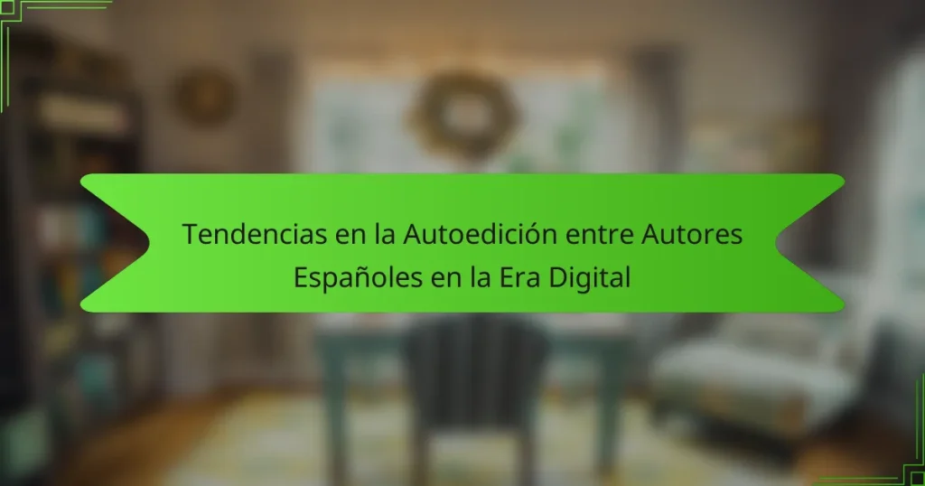 Tendencias en la Autoedición entre Autores Españoles en la Era Digital