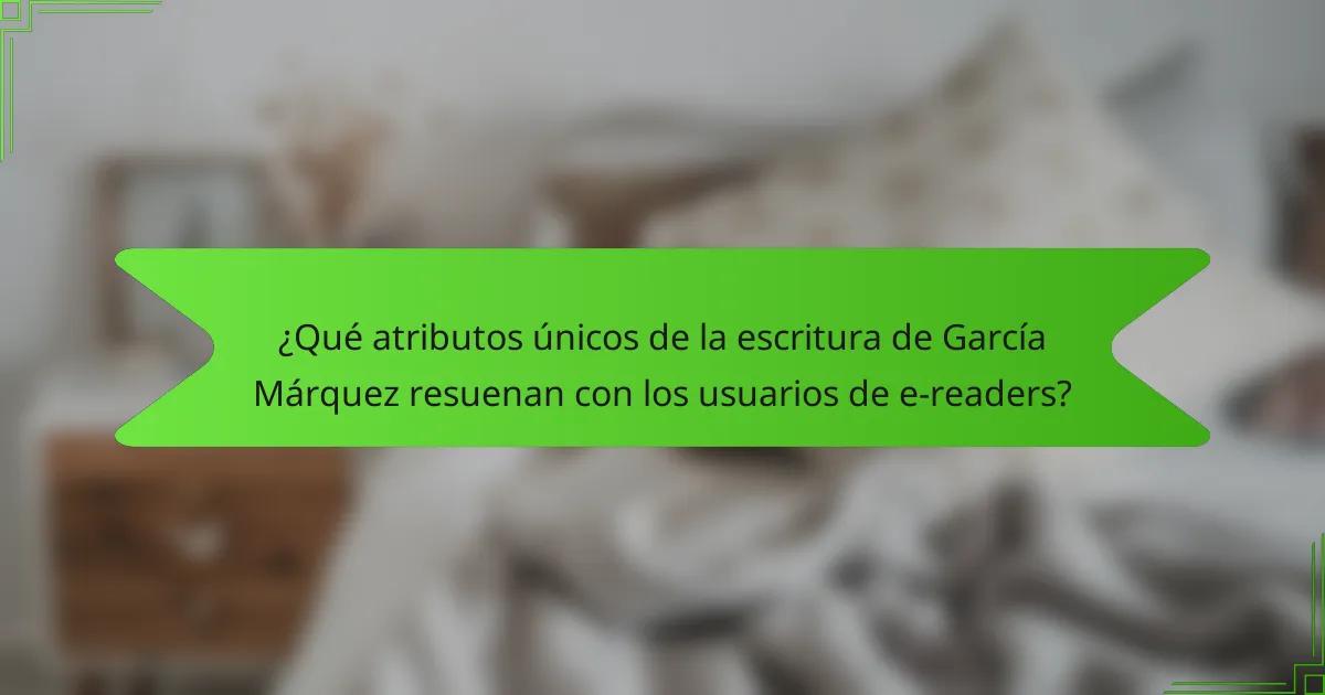 ¿Qué atributos únicos de la escritura de García Márquez resuenan con los usuarios de e-readers?
