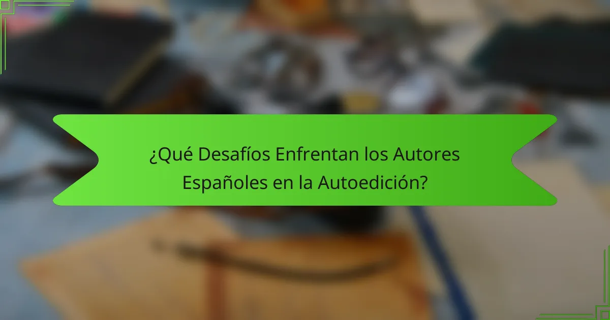 ¿Qué Desafíos Enfrentan los Autores Españoles en la Autoedición?