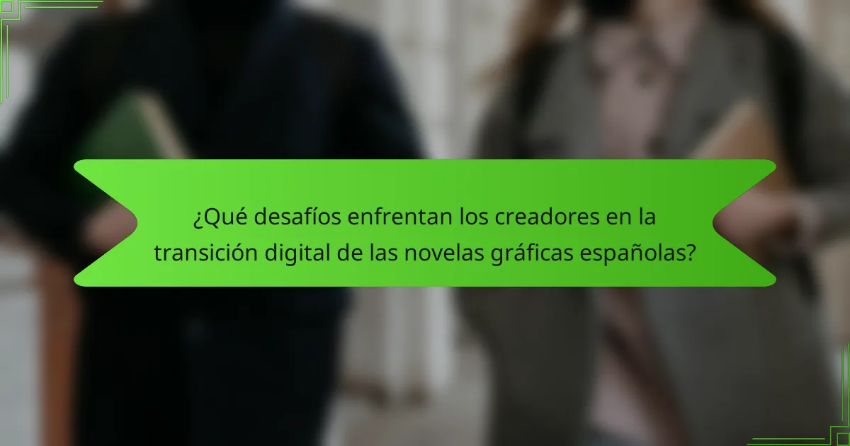 ¿Qué desafíos enfrentan los creadores en la transición digital de las novelas gráficas españolas?