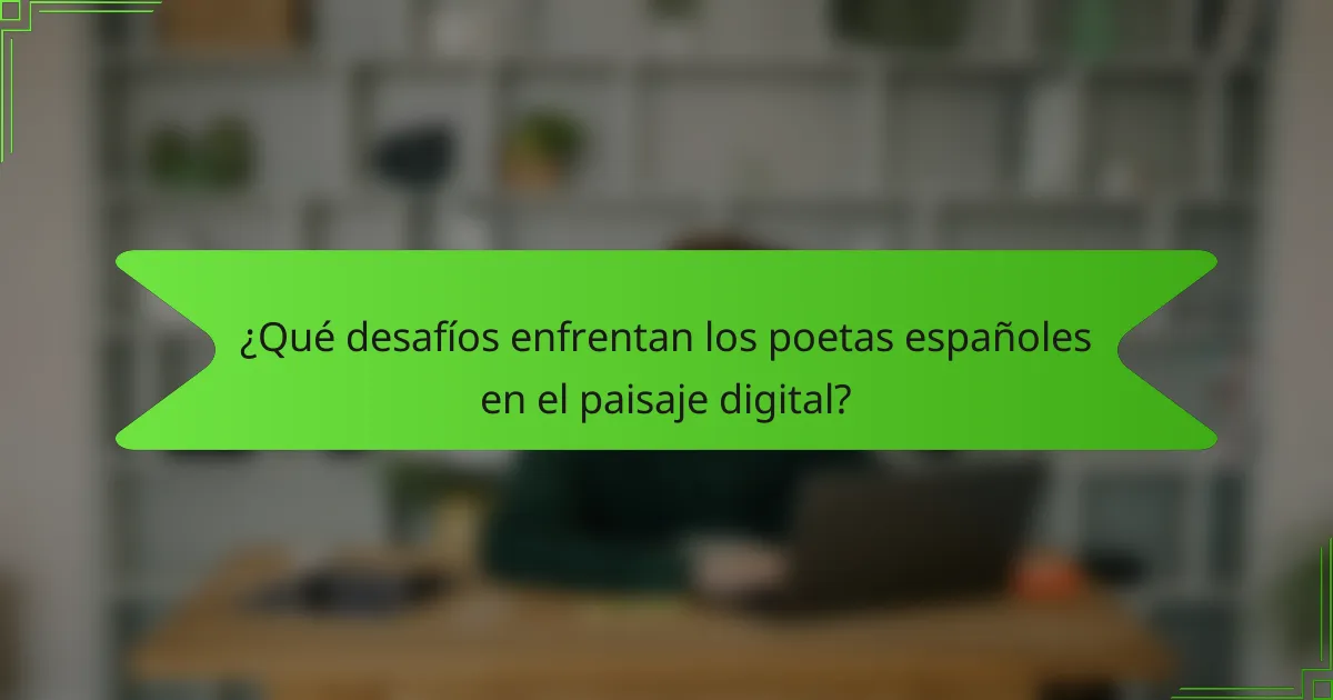 ¿Qué desafíos enfrentan los poetas españoles en el paisaje digital?
